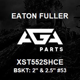 XST552SHCE Eaton Fuller BSKT: 2" & 2.5" #53 HVY DTY 60MESH 5/32"P 316SS | AGA Parts