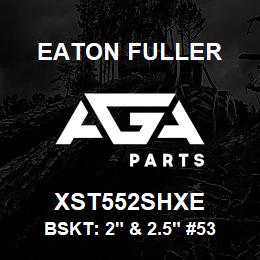 XST552SHXE Eaton Fuller BSKT: 2" & 2.5" #53 HVY DTY 5/32"PERF 316SS | AGA Parts