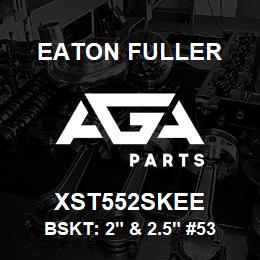 XST552SKEE Eaton Fuller BSKT: 2" & 2.5" #53 HVY DTY 100MESH 1/4"P 316SS | AGA Parts