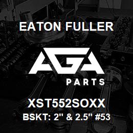 XST552SOXX Eaton Fuller BSKT: 2" & 2.5" #53 1/2" PERF 316SS | AGA Parts