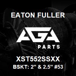 XST552SSXX Eaton Fuller BSKT: 2" & 2.5" #53 9/64 PERF 316SS | AGA Parts