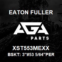 XST553MEXX Eaton Fuller BSKT: 3"#53 5/64"PERF MO NEL | AGA Parts