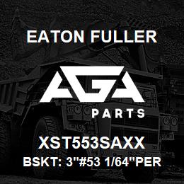 XST553SAXX Eaton Fuller BSKT: 3"#53 1/64"PERF 31 6SS | AGA Parts