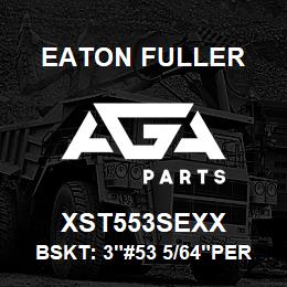 XST553SEXX Eaton Fuller BSKT: 3"#53 5/64"PERF 31 6SS | AGA Parts