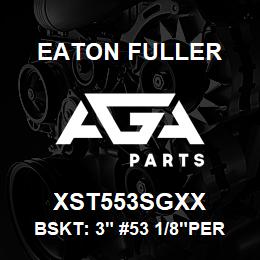 XST553SGXX Eaton Fuller BSKT: 3" #53 1/8"PERF 31 6SS | AGA Parts