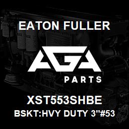 XST553SHBE Eaton Fuller BSKT:HVY DUTY 3"#53 40ME SH 5/32"P 316SS | AGA Parts