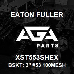 XST553SHEX Eaton Fuller BSKT: 3" #53 100MESH 5/3 2"P 316SS | AGA Parts