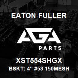 XST554SHGX Eaton Fuller BSKT: 4" #53 150MESH 5/3 2"P 316SS | AGA Parts