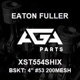 XST554SHIX Eaton Fuller BSKT: 4" #53 200MESH 5/3 2"P 316SS | AGA Parts