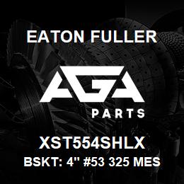 XST554SHLX Eaton Fuller BSKT: 4" #53 325 MESH 5/ 32"P 316SS | AGA Parts