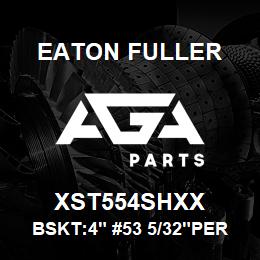 XST554SHXX Eaton Fuller BSKT:4" #53 5/32"PERF 31 6SS | AGA Parts