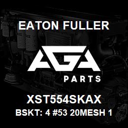 XST554SKAX Eaton Fuller BSKT: 4 #53 20MESH 1/4 P ERF 316SS | AGA Parts