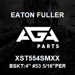 XST554SMXX Eaton Fuller BSKT:4" #53 5/16"PERF 31 6SS | AGA Parts