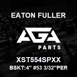 XST554SPXX Eaton Fuller BSKT:4" #53 3/32"PERF 31 6SS | AGA Parts