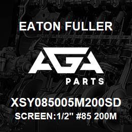 XSY085005M200SD Eaton Fuller SCREEN:1/2" #85 200MESH 316SS 150#/300# | AGA Parts