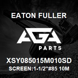 XSY085015M010SD Eaton Fuller SCREEN:1-1/2"#85 10MESH 316SS 150#/300# | AGA Parts