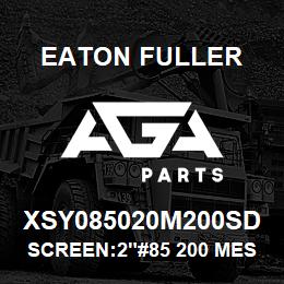 XSY085020M200SD Eaton Fuller SCREEN:2"#85 200 MESH 15 0#/300# 316 S/S | AGA Parts