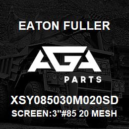 XSY085030M020SD Eaton Fuller SCREEN:3"#85 20 MESH 316 S/S 150#/300# | AGA Parts