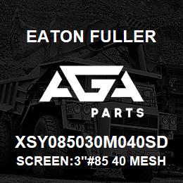 XSY085030M040SD Eaton Fuller SCREEN:3"#85 40 MESH 316 S/S 150#/300# | AGA Parts