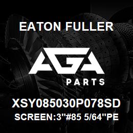 XSY085030P078SD Eaton Fuller SCREEN:3"#85 5/64"PERF 1 50#/300# 316 S/S | AGA Parts