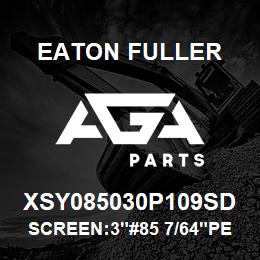 XSY085030P109SD Eaton Fuller SCREEN:3"#85 7/64"PERF 1 50/300# 316 S/S | AGA Parts