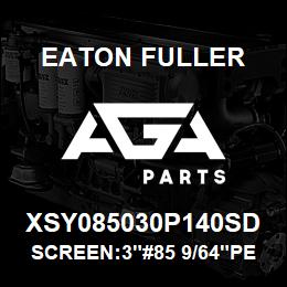 XSY085030P140SD Eaton Fuller SCREEN:3"#85 9/64"PERF 1 50#/300# 316 S/S | AGA Parts