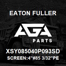 XSY085040P093SD Eaton Fuller SCREEN:4"#85 3/32"PERF 1 50#/300# 316SS | AGA Parts