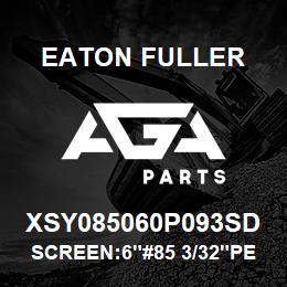 XSY085060P093SD Eaton Fuller SCREEN:6"#85 3/32"PERF 1 50#/300# 316 SSTL | AGA Parts