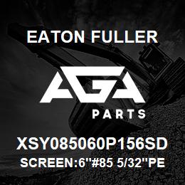 XSY085060P156SD Eaton Fuller SCREEN:6"#85 5/32"PERF 1 50#/300# 316 SSTL | AGA Parts