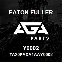 Y0002 Eaton Fuller TA20FAXA1AAY0002 | AGA Parts