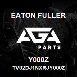 Y000Z Eaton Fuller TV02DJ1NXRJY000Z | AGA Parts