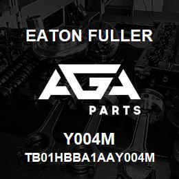 Y004M Eaton Fuller TB01HBBA1AAY004M | AGA Parts