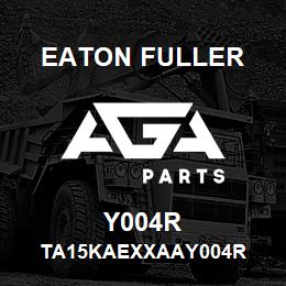 Y004R Eaton Fuller TA15KAEXXAAY004R | AGA Parts