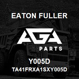 Y005D Eaton Fuller TA41FRXA1SXY005D | AGA Parts