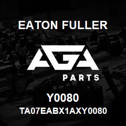 Y0080 Eaton Fuller TA07EABX1AXY0080 | AGA Parts