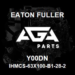 Y00DN Eaton Fuller IHMCS-63X100-B1-28-2-G-H -B-2-2-Y00DN | AGA Parts