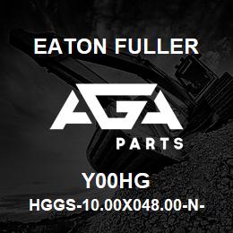 Y00HG Eaton Fuller HGGS-10.00X048.00-N-07.0 0-G-X-P-R-1-3-Y00HG | AGA Parts