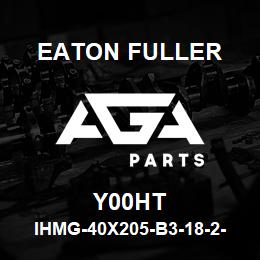 Y00HT Eaton Fuller IHMG-40X205-B3-18-2-G-H- B-1-1-Y00HT | AGA Parts