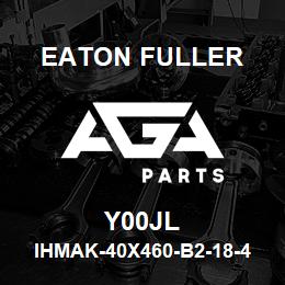 Y00JL Eaton Fuller IHMAK-40X460-B2-18-4-G-F -T-1-1-Y00JL | AGA Parts