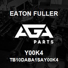 Y00K4 Eaton Fuller TB10DABA1SAY00K4 | AGA Parts