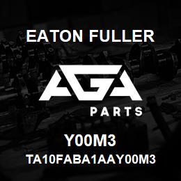 Y00M3 Eaton Fuller TA10FABA1AAY00M3 | AGA Parts