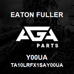 Y00UA Eaton Fuller TA10LRFX1SAY00UA | AGA Parts