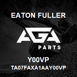 Y00VP Eaton Fuller TA07FAXA1AAY00VP | AGA Parts