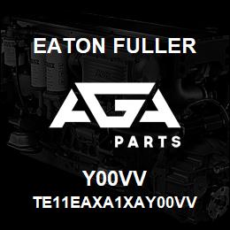 Y00VV Eaton Fuller TE11EAXA1XAY00VV | AGA Parts