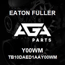 Y00WM Eaton Fuller TB10DAED1AAY00WM | AGA Parts