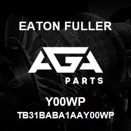 Y00WP Eaton Fuller TB31BABA1AAY00WP | AGA Parts