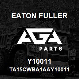 Y10011 Eaton Fuller TA15CWBA1AAY10011 | AGA Parts