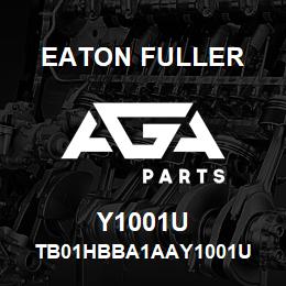 Y1001U Eaton Fuller TB01HBBA1AAY1001U | AGA Parts