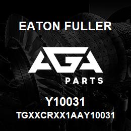 Y10031 Eaton Fuller TGXXCRXX1AAY10031 | AGA Parts