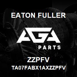 ZZPFV Eaton Fuller TA07FABX1AXZZPFV | AGA Parts